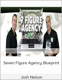 Josh Nelson - Seven Figure Agency Blueprint