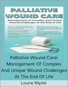 Laurie Klipfel - Palliative Wound Care Management Of Complex And Unique Wound Challenges At The End Of Life