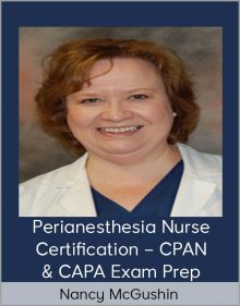 Nancy McGushin - Perianesthesia Nurse Certification – CPAN & CAPA Exam Prep