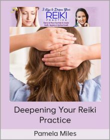 Pamela Miles - Deepening Your Reiki Practice