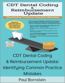 Paul Bornstein - CDT Dental Coding & Reimbursement Update Identifying Common Practice Mistakes