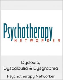 Psychotherapy Networker - Dyslexia, Dyscalculia & Dysgraphia