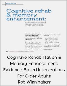 Rob Winningham - Cognitive Rehabilitation & Memory Enhancement Evidence-Based Interventions For Older Adults