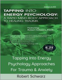 Robert Schwarz - Tapping Into Energy Psychology Approaches For Trauma & Anxiety