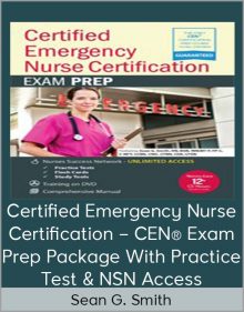 Sean G Smith - Certified Emergency Nurse Certification – CEN® Exam Prep Package With Practice Test & NSN Access