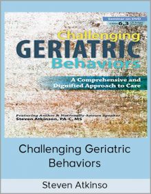 Steven Atkinso - Challenging Geriatric Behaviors