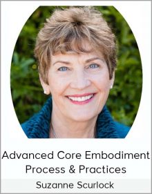 Suzanne Scurlock - Advanced Core Embodiment Process & Practices