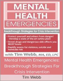 Tim Webb - Mental Health Emergencies Breakthrough Strategies For Crisis Intervention