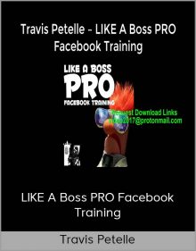 Travis Petelle – LIKE A Boss PRO Facebook Training