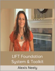 Alexis Neely - LIFT Foundation System & Toolkit