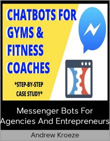 Andrew Kroeze - Messenger Bots For Agencies and Entrepreneurs