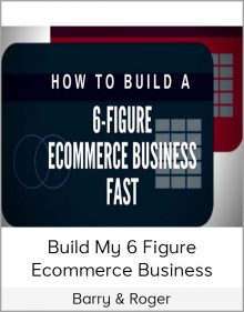 Barry & Roger - Build My 6 Figure Ecommerce Business