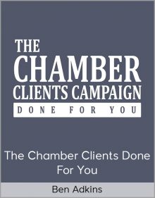 Ben Adkins - The Chamber Clients Done for You