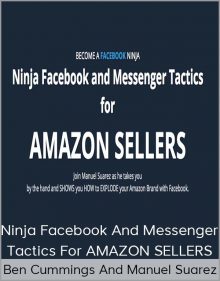 Ben Cummings And Manuel Suarez - Ninja Facebook And Messenger Tactics For AMAZON SELLERS