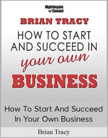 Brian tracy - How to Start and Succeed in Your Own Business