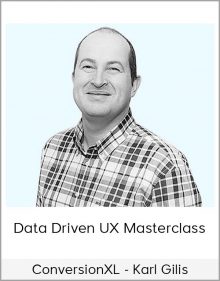 ConversionXL - Karl Gilis - Data Driven UX Masterclass