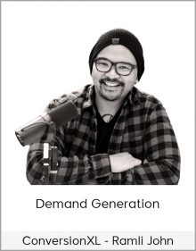 ConversionXL - Ramli John - Demand Generation