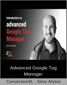 ConversionXL - Simo Ahava - Advanced Google Tag Manager