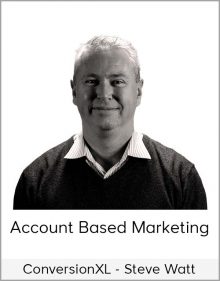 ConversionXL - Steve Watt - Account Based Marketing