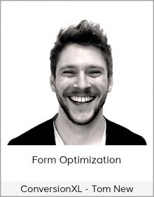 ConversionXL - Tom New - Form Optimization