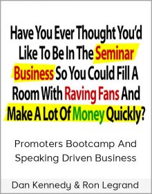 Dan Kennedy & Ron Legrand – Promoters Bootcamp and Speaking Driven Business