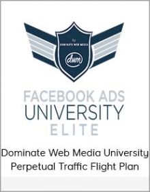 Dominate Web Media University - Perpetual Traffic Flight Plan