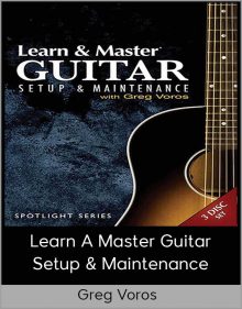 Greg Voros – Learn A Master Guitar – Setup & Maintenance