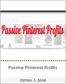 James J Jone - Passive Pinterest Profits