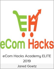 Jared Goetz - eCom Hacks Academy ELITE 2019