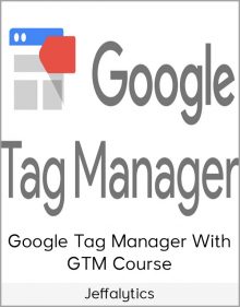 Jeffalytics - Google Tag Manager With GTM Course