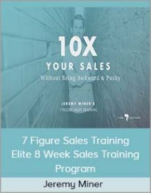 Jeremy Miner – 7 Figure Sales Training – Elite 8 Week Sales Training Program