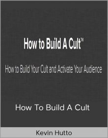 Kevin Hutto - How to Build A Cult