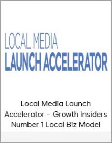 Local Media Launch Accelerator – Growth Insiders – Number 1 Local Biz Model