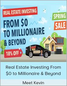 Meet Kevin – Real Estate Investing From $0 to Millionaire & Beyond