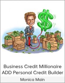 Monica Main - Business Credit Millionaire + ADD Personal Credit Builder