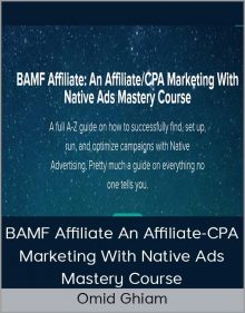 Omid Ghiam - BAMF Affiliate An Affiliate-CPA Marketing With Native Ads Mastery Course