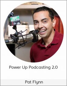 Pat Flynn - Power Up Podcasting 2 0