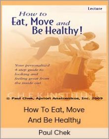 Paul Chek - How To Eat, Move, And Be Healthy