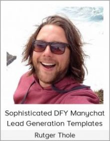 Rutger Thole - Sophisticated DFY Manychat Lead Generation Templates