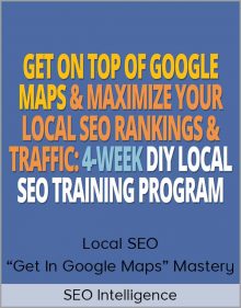 SEO Intelligence - Local SEO “Get In Google Maps” Mastery