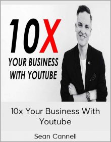 Sean Cannell - 10x Your Business with Youtube