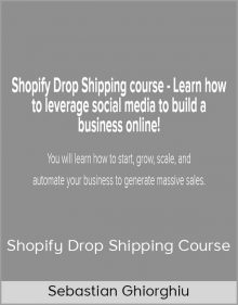 Sebastian Ghiorghiu - Shopify Drop Shipping Course