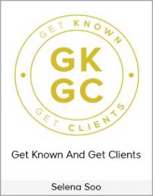 Selena Soo – Get Known and Get Clients