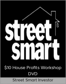 Street Smart Investor - $10 House Profits Workshop DVD