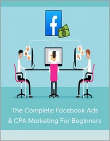 The Complete Facebook Ads & CPA Marketing for Beginners