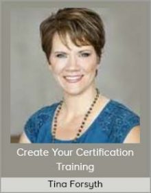 Tina Forsyth – Create Your Certification Training