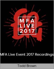 Todd Brown – MFA Live Event 2017 Recordings