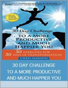 30 DAY CHALLENGE TO A MORE PRODUCTIVE AND MUCH HAPPIER YOU