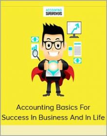 Accounting Basics for Success in Business and in Life