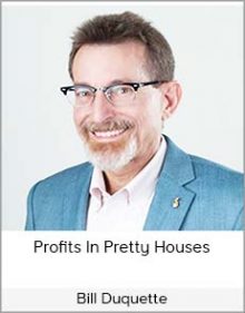 Bill Duquette – Profits In Pretty Houses